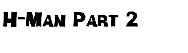 H-Man Part 2 font preview